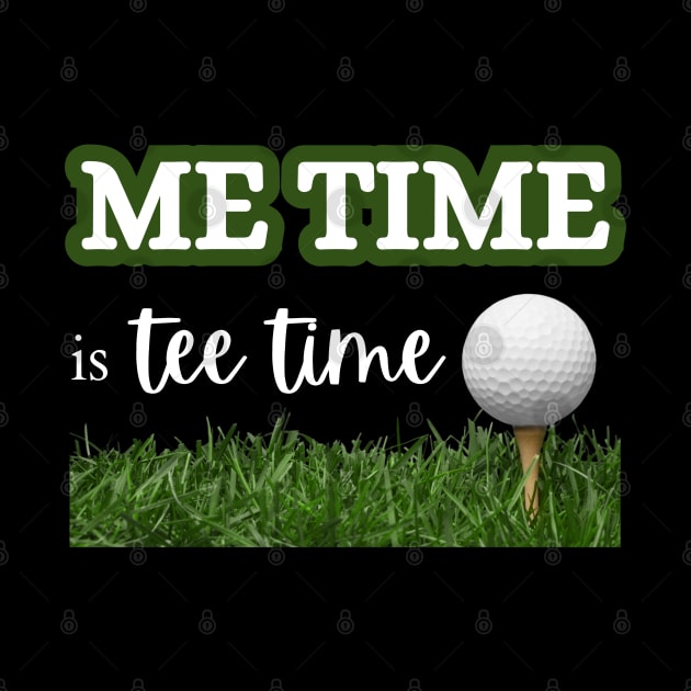 Me Time is Tee Time by Prism Chalk House