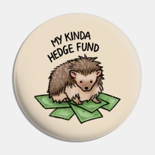 My Kinda Hedge Fund Pin