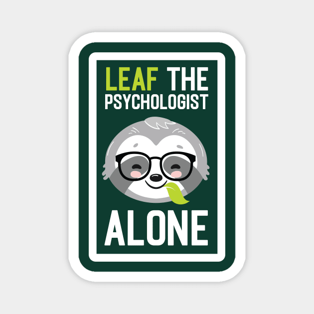 Funny Psychologist Pun - Leaf me Alone - Gifts for Psychologists Magnet by BetterManufaktur