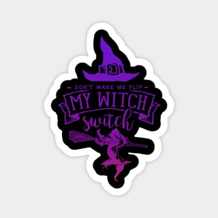 Don't Make Me Flip My Witch Switch Magnet