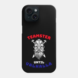 Viking Teamster Until Valhalla RWB Phone Case