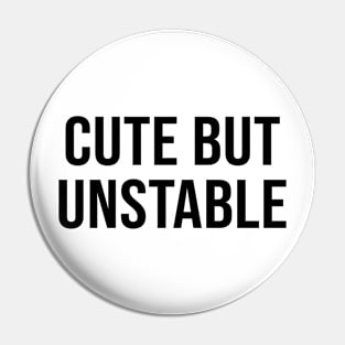 CUTE BUT UNSTABLE Pin
