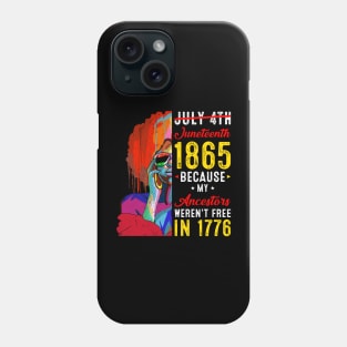 Juneteenth July 4th 1865 Because My Ancestors Black Women Phone Case