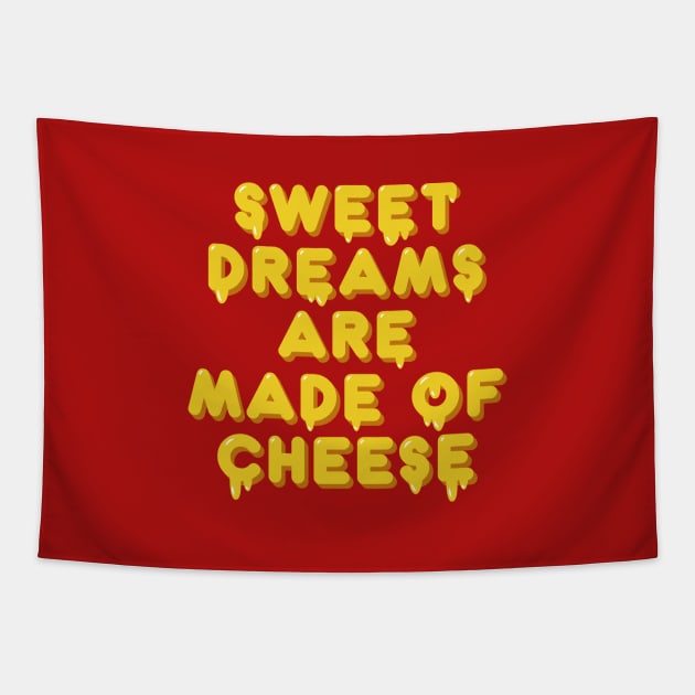 Sweet dreams are made of cheese song lyric Tapestry by Safari Shirts