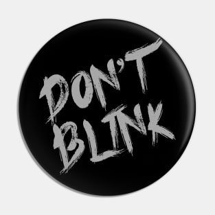 Don't blink Pin