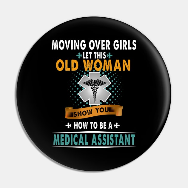 Moving Over Girls Let This Old Woman Show You How To Be A Medical Assistant Pin by prunioneman