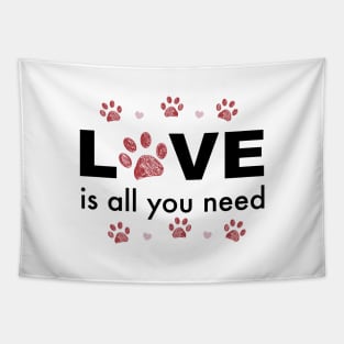 All you need LOVE text with heart and paw prints Tapestry