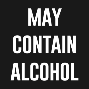 May contain alcohol T-Shirt