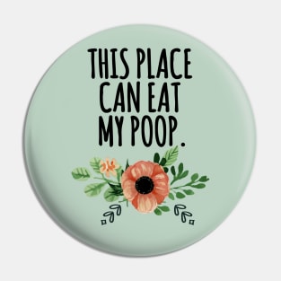 this place can eat my poo Pin