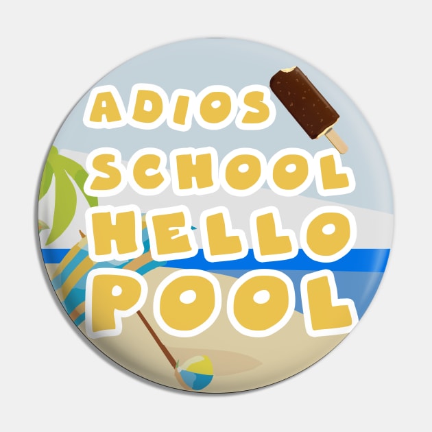 Adios school hello pool Pin by GoranDesign