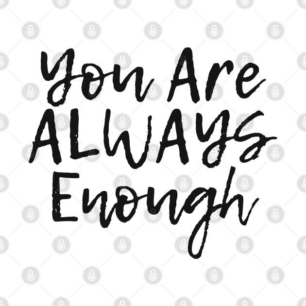 You Are ALWAYS Enough - Positive Quote by Funky Chik’n