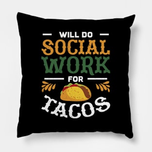 Social Worker Will Do Social Work For Tacos Pillow