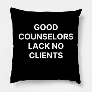 Good counselors lack no clients Pillow