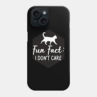 Fun Fact!- I don't care Phone Case