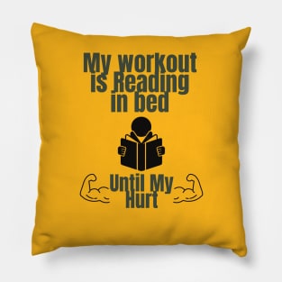 My workout is reading in bed until my arms hurt Pillow