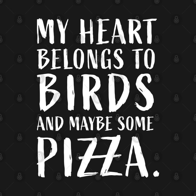 My heart belongs to birds and maybe some pizza funny lovers by sports_hobbies_apparel