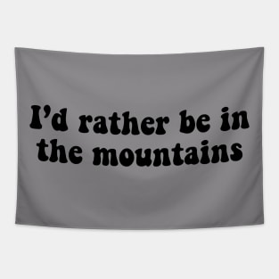 rather be in the mountains Tapestry