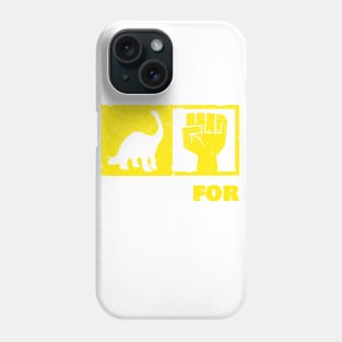 Fight For Dinosaur Rights Phone Case