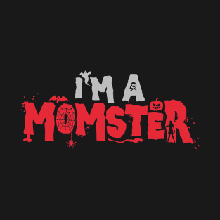 I’m a MoMster - Funny Halloween Mom Gift T-Shirt