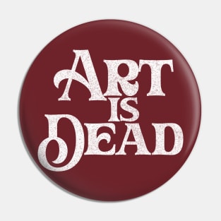 Art Is Dead /// Typography Design Pin