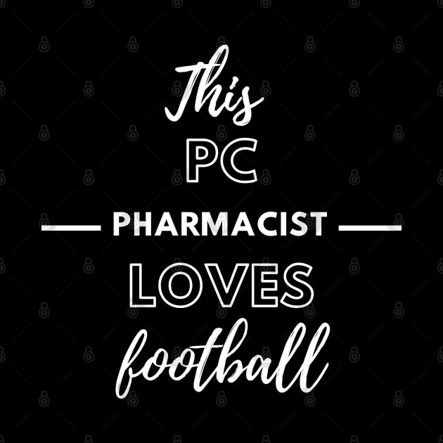 This PC (Poison Control) Pharmacist Loves Football by Petalprints