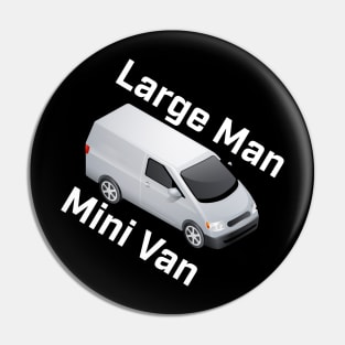 Large Man, Mini Van Pin