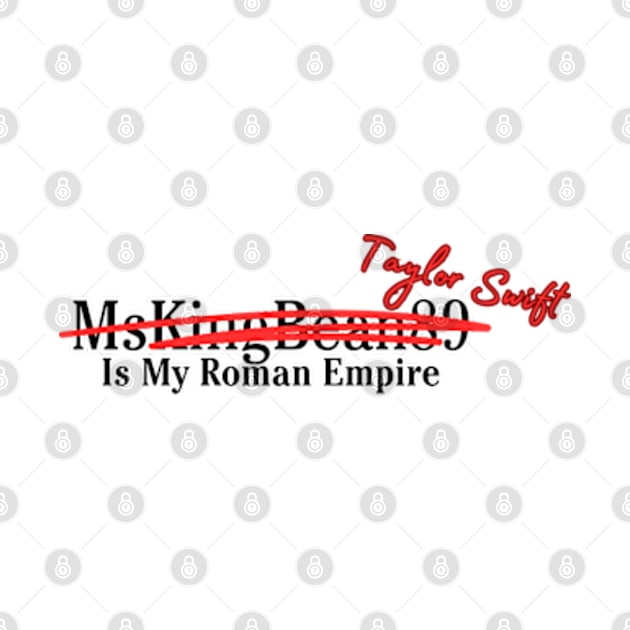 MsKingBean89/Taylor Swift Roman Empire by LittleBlueArt