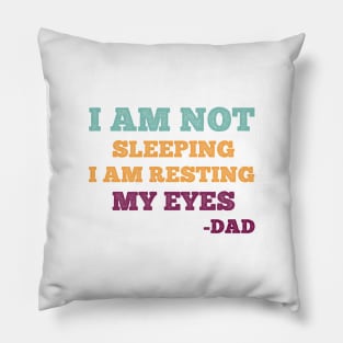 Gift For Dad idea - I Am Not Sleeping I Am Resting My Eyes Dad Pillow