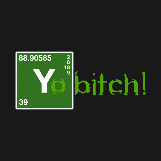 Breaking Bad Yo Bitch Shirt by markmurphycreative