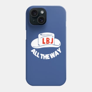 All The Way With LBJ - Vintage Political Campaign Button Phone Case