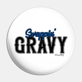 Swappin' Gravy Pin