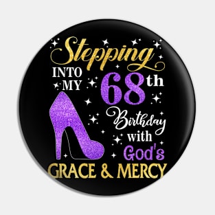 Stepping Into My 68th Birthday With God's Grace & Mercy Bday Pin