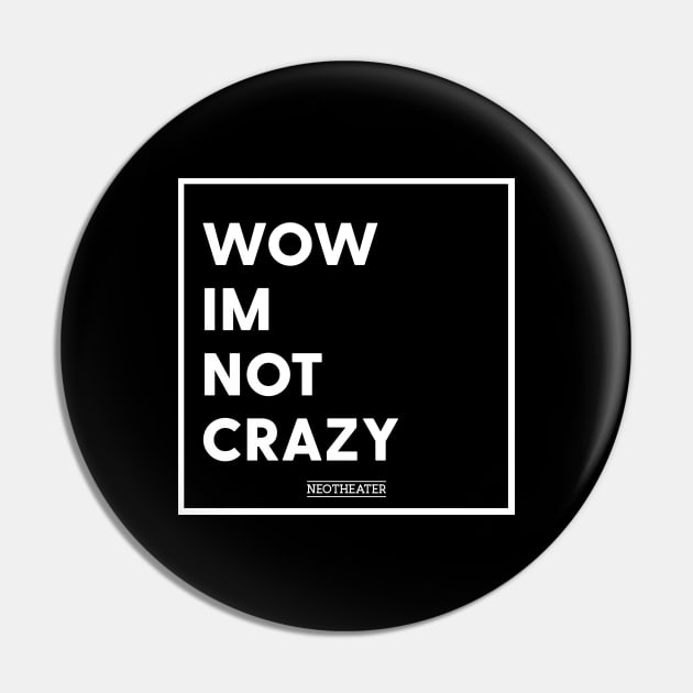 Wow I'm Not Crazy Pin by usernate