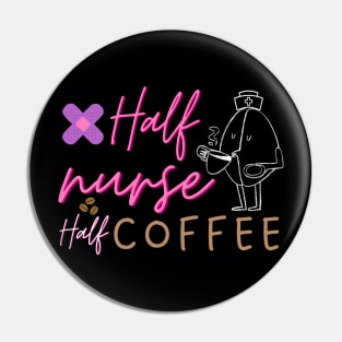 Half Nurse Half Coffee Pin