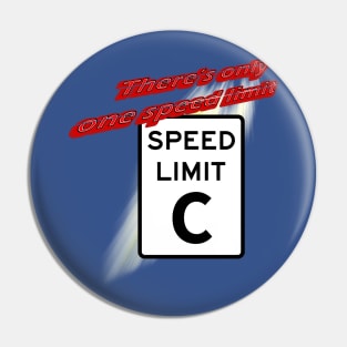 There is only one speed limit... C Pin