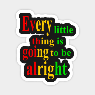 Every thing is going to be alright, inspirational, motivational, affirmation, Reggae Magnet