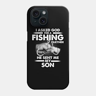 I Asked God For A Fishing Partner He Sent Me My Son Phone Case