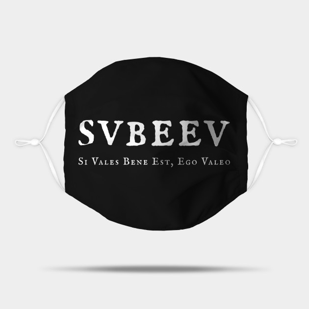 SVBEEV ("If are well all is well, and I am well too") - Latin - Mask | TeePublic