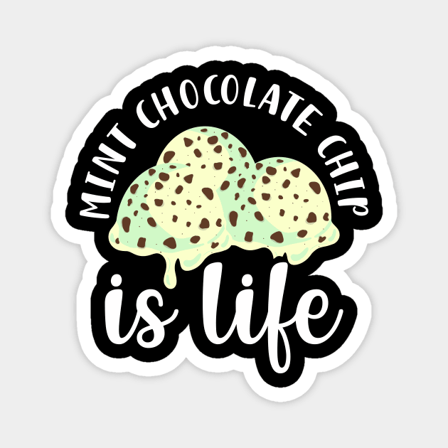 Mint Chocolate Chip Is Life Magnet by maxcode