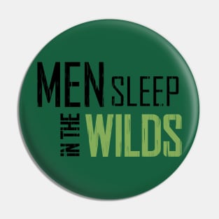 Men Sleep in the Wilds Pin