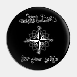 LET LOVE BE YOUR GUIDE Pin