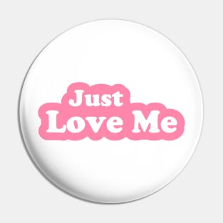 Just Love Me Pin