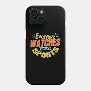 Everyone Watches Women's Sports Phone Case