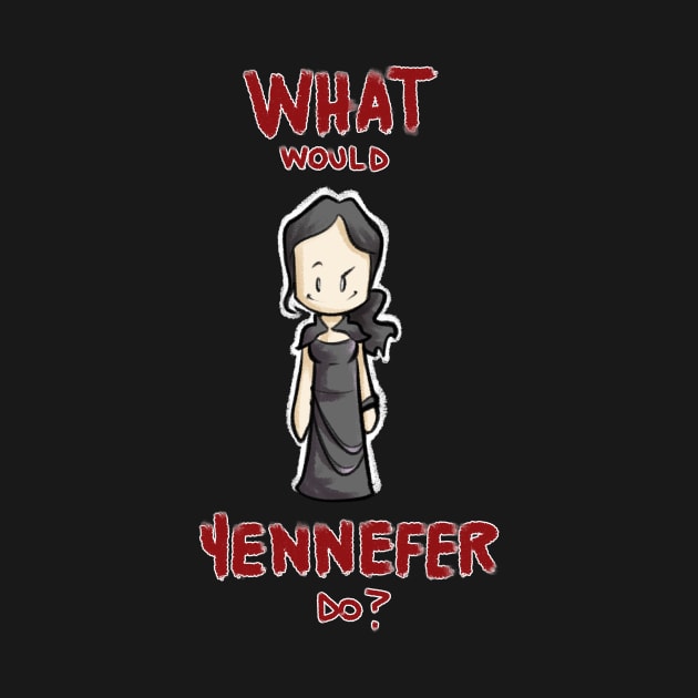 What would yennefer do? by ArryDesign