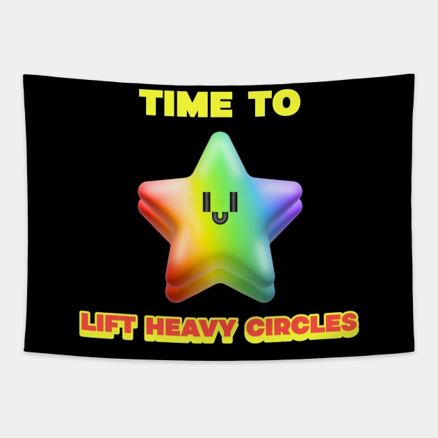 TIME TO LIFT HEAVY CIRCLES - funny gym design Tapestry by Thom ^_^