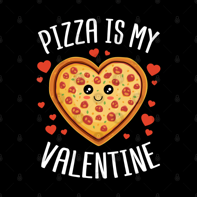 Pizza Is My Valentine Cute Valentines Day Gift by HCMGift