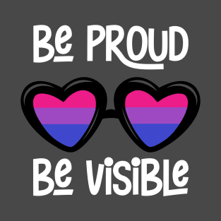 Be Proud. Be Visible. (Bisexual) T-Shirt