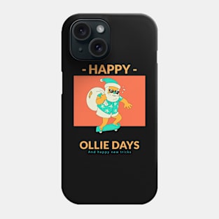 Happy Ollie Days and Happy New Tricks Phone Case