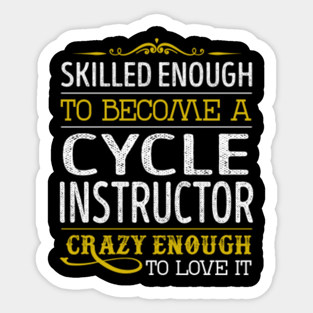 Cycle Instructor Crazy Enough To Love It Cycle Instructor