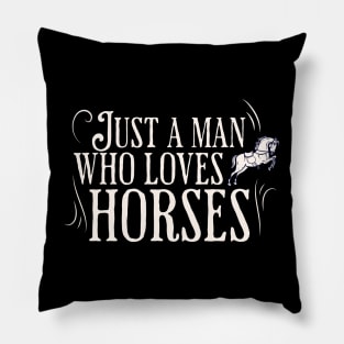 Just a man who loves horses Pillow